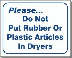 DO NOT PUT RUBBER OR PLASTIC IN DRYERS 10x12 L109 SIGN