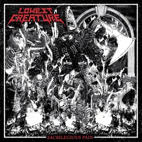 Lowest Creature "Sacrilegious Pain"